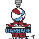 Garbage Time Episode 7