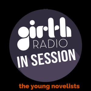 In Session With Girth…The Young Novelists