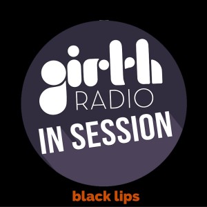 In Session With Girth…Black Lips