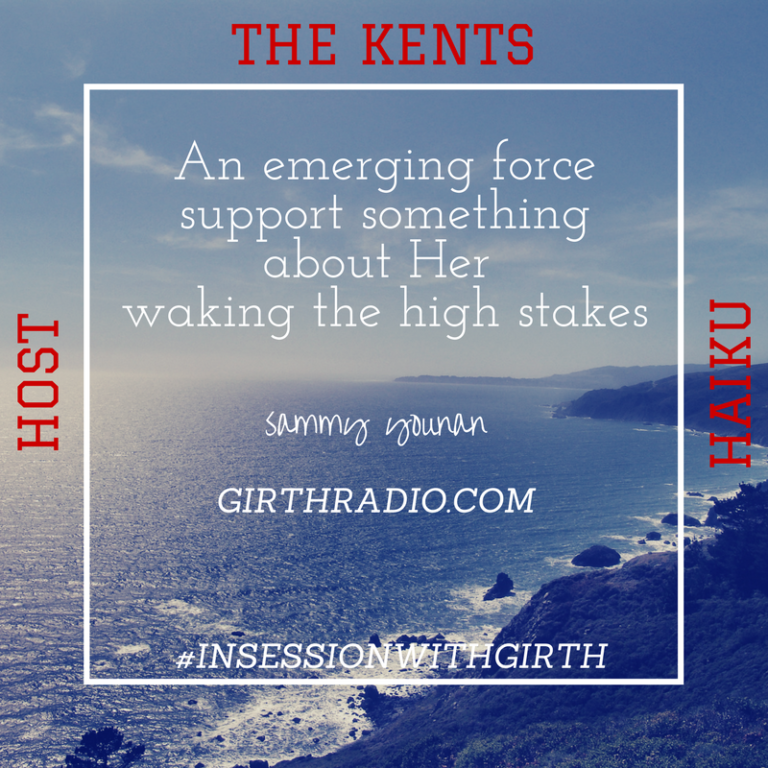 Host Haiku In Session With Girth…The Kents