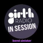 In Session With…Bend Sinister